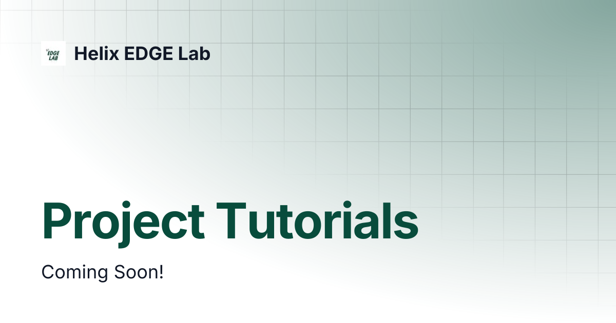 Project Tutorials | Helix EDGE Lab